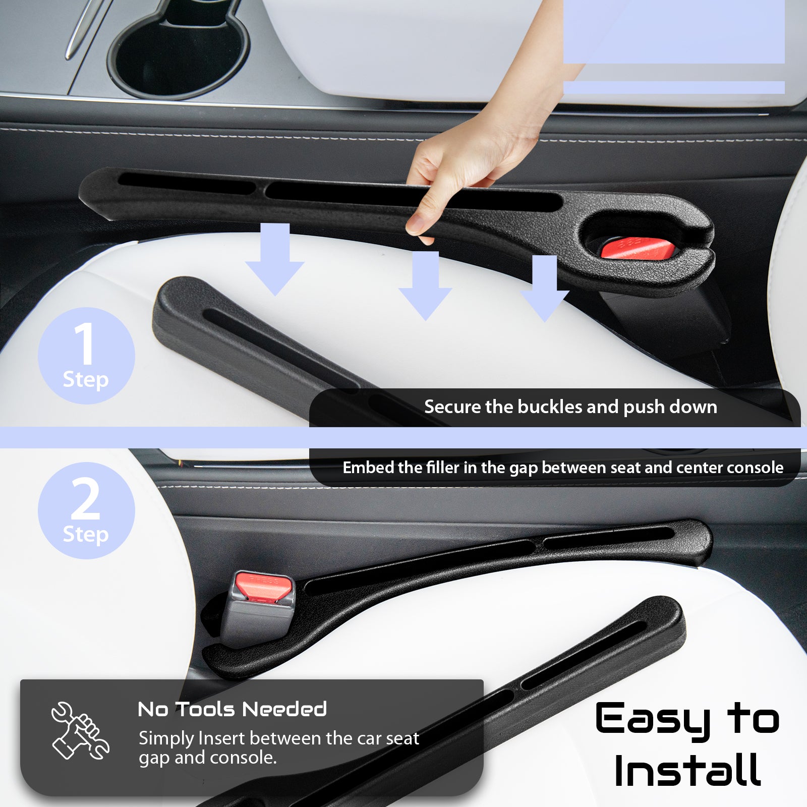 Easy to install car seat gap filler with no tools needed. Two-step process: secure the buckle and embed the filler into the gap between seat and center console.